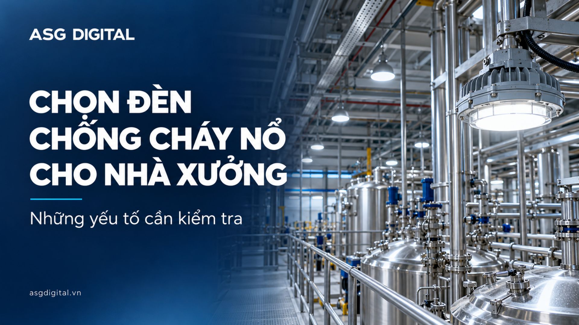 Lựa chọn đèn chống cháy nổ cho nhà xưởng: Những yếu tố cần kiểm tra